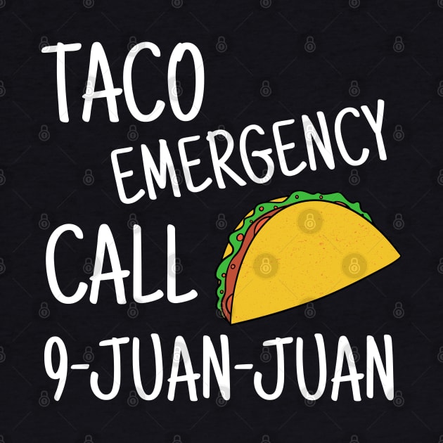 Taco Emergency Call 9 Juan Juan Funny Cinco de Mayo by JustCreativity